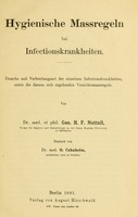 view Hygienische Massregeln bei Infectionskrankheiten. Ursache und Verbreitungsart der einzelnen infectionskrankheiten, sowie die daraus sich ergebenden Vorsichtsmassregeln. Von Geo. H. F. Nuttall. deutsch von O. Cahnheim.