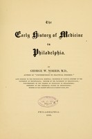 view The early history of medicine in Philadelphia. By George W. Norris ...