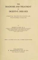 view The diagnosis and treatment of digestive diseases : a practical treatise for students and practitioners of medicine / by George M. Niles.