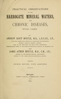 view Practical observations on the Harrogate mineral waters and chronic diseases : with cases / by Andrew Scott Myrtle and James Aitken Myrtle.