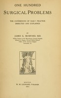 view One hundred surgical problems : the experiences of daily practice dissected and explained / by James. G. Mumford.