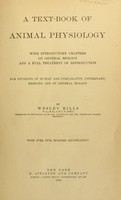 view A text-book of animal physiology : with introductory chapters on general biology and a full treatment of reproduction, for students of human and comparative (veterinary) medicine and of general biology / by Wesley Mills ... with over 500 illustrations.