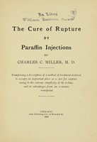 view The cure of rupture by paraffin injections / by Charles C. Miller.