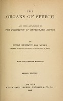 view The organs of speech : and their application in the formation of articulate sounds / by Georg Hermann von Meyer.