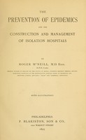 view The prevention of epidemics and the construction and management of isolation hospitals / By Roger McNeill.