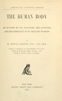 view The human body : an account of its structure and activities and the conditions of its healthy working.