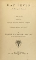 view Hay fever, its etiology and treatment : a lecture delivered at the London hospital medical college... / by Morell Mackenzie.