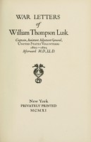 view War letters of William Thompson Lusk : captain, assistant adjutant-general, United States Volunteers 1861-1863, afterward M.D., LL. D.