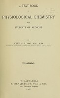 view A text-book of physiological chemistry : for students of medicine / by John H. Long.