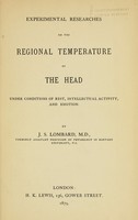 view Experimental researches on the regional temperature of the head : under conditions of rest, intellectual activity, and emotion / By J. S. Lombard.