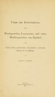 view Über die Entstehung von Bindegewebe, Leucocyten und roten Blutkörperchen aus Epithel : und über eine Methode, isolierte Gewebsteile zu züchten.