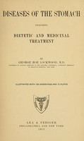 view Diseases of the stomach : including dietetic and medicinal treatment / by George Roe Lockwood ... ; illustrated with 126 engravings and plates.