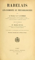 view Rabelais, anatomiste et physiologiste / par A.-F. Le Double ; avec une preface de Mathias Duval ... illustrations par Louis Danty-Collas.