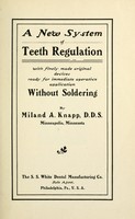 view A new system of teeth regulation with finely made original devices ready for immediate operative application without soldering / by Miland A. Knapp.