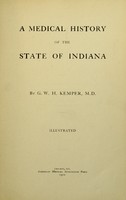 view A medical history of the state of Indiana / by G.W.H. Kemper.