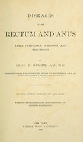 view Diseases of the rectum and anus : their pathology, diagnosis, and treatment / by Chas. B. Kelsey.