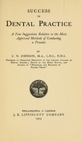 view Success in dental practice : a few suggestions relative to the most approved methods of conducting a practice.