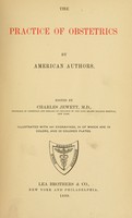 view The practice of obstetrics / by American authors ; Ed. by Charles Jewett.