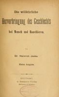 view Die willkürliche hervorbringung des geschlechts bei mensch und hausthieren / von dr. Heinrich Janke.