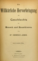 view Die willkürliche hervorbringung des geschlechts bei mensch und hausthieren / Von dr. Heinrich Janke.