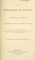 view The operations of surgery : a systematic handbook for practitioners, students and hospital surgeons.