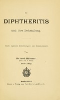 view Die diphtheritis und ihre behandlung : nach eigenen erfahrungen am krankenbett / von dr. med. Hübener.