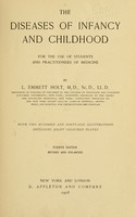 view The diseases of infancy and childhood : for the use of students and practitioners of medicine / by L. Emmett Holt with two hundred and forty-one illustrations, including eight coloured plates.