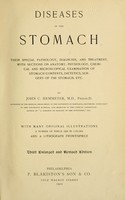 view Diseases of the stomach : their special pathology, diagnosis, and treatment, with sections on anatomy, physiology, chemical and microscopical examination of stomach contents, dietetics, surgery of the stomach, etc. / by John C. Hemmeter ...With many original illustrations, a number of which are in colors, and a lithograph frontispiece.