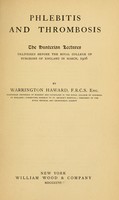 view Phlebitis and thrombosis : the Hunterian lectures delivered before the Royal college of surgeons of England in March, 1906.