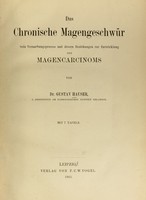 view Das chronische Magengeschwür; sein Vernarbungsprocess und dessen Beziehungen zur Entwicklung des Magencarcinoms.