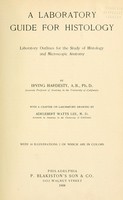 view A laboratory guide for histology : laboratory outlines for the study of histology and microscopic anatomy / by Irving Hardesty ... With a chapter on laboratory drawing by Adelebert Watts Lee ... With 30 illustrations 2 of which are in colors.