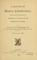 view A manual of medical jurisprudence : with special reference to diseases and injuries of the nervous system / by Allan McLane Hamilton.
