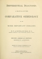 view Differential diagnosis : a manual of the comparative semeiology of the more important diseases / by F. de Havilland Hall ; edited by Frank Woodbury.