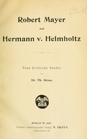 view Robert Mayer und Hermann v. Helmholtz : Eine kritische studie von Dr. Th. Gross.