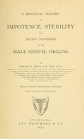 view A practical treatise on impotence, sterility and allied disorders of the male sexual organs / By Samuel W. Gross.