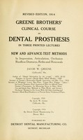 view Greene brothers' clinical course in dental prosthesis : in three printed lectures; new and advance-test methods in impression, articulation, occlusion, roofless dentures, refits and renewals / by Jacob W. Greene.