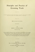 view Principles and practice of crowning teeth : a practical, systematic and modern treatise upon the requirements and technique of artificial crown work, including some incidental reference to bridgework.  With 459 illustrations / By Hart J. Goslee.