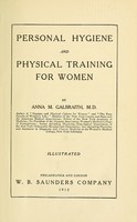 view Personal hygiene and physical training for women / by Anna M. Galbraith.