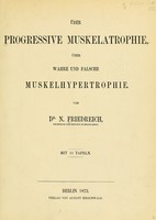 view Über progressive Muskelatrophie; über wahre und falsche Muskelhypertrophie / von N. Friedreich.