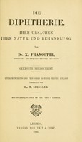 view Die Diphtherie; ihre Ursachen, ihre Natur und Behandlung / Unter Mitwirkung des Verfassers nach der 2. Aufl. übers. von M. Spengler.