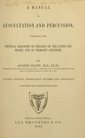 view A manual of auscultation and percussion : embracing the physical diagnosis of diseases of the lungs and heart, and of thoracic aneurism / by Austin Flint.