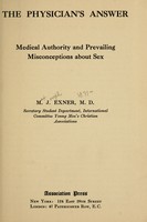 view The physician's answer : Medical authority and prevailing misconceptions about sex / M.J. Exner.