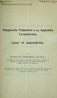 view Diagnostic palpation of the appendix vermiformis : cases of appendicitis / by George M. Edebohls.