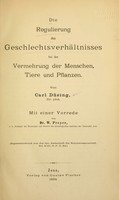 view Die Regulierung des Geschlechtsverhaltnisses : bei der Vermehrung der Menschen, Tiere und Pflanzen / von Carl Düsing ; mit einer Vorrede von W. Preyer.