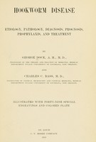 view Hookworm disease : etiology, pathology, diagnosis, prognosis, prophylaxis, and treatment / by George Dock and Charles C. Bass. Illustrated with forty-nine special engravings and colored plate.