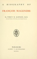 view A biography of François Magendie / by Percy M. Dawson.