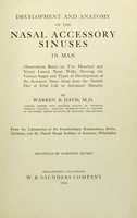 view Development and anatomy of the nasal accessory sinuses in man : observations based on two hundred and ninety lateral nasal walls, showing the various stages and types of development of the accessory sinus areas from the sixtieth day of fetal life to advanced maturity / by Warren B. Davis.  From the laboratories of the Friedrichshain Krankenhaus, Berlin, Germany, and the Daniel Baugh Institute of Anatomy, Philadelphia; drawings by Dorothy Peters.