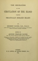 view The mechanism of the circulation of the blood through organically diseased hearts / by Herbert Davies ; edited by Arthur Templar Davies.