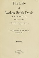 view The life of Nathan Smith Davis, A.M., M.D., LL.D., 1817-1904 ... / by I.N. Danforth.