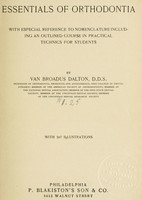 view Essentials of orthodontia : with especial reference to nomenclature, including an outlined course in practical technics for students / by Van Broadus Dalton with 167 illustrations.